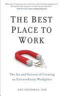 Cover of The Best Place to Work: The Art and Science of Creating an Extraordinary Workplace by [Ron Friedman]