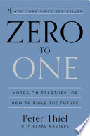 Cover of Zero to One: Notes on Startups, or How to Build the Future by [Peter Thiel]